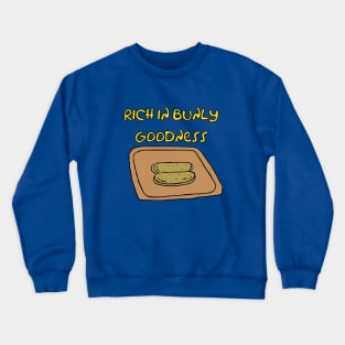 Rich In Bunly Goodness Crewneck Sweatshirt